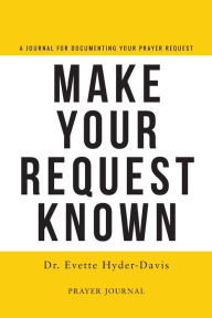 Title: Make Your Request Known, Author: Evette Hyder-Davis