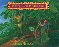 Title: A Frog Went A-Wandering, Author: Barbara J Mason Rast