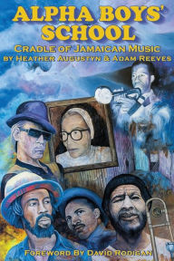 Title: Alpha Boys School: Cradle of Jamaican Music, Author: Adam Reeves