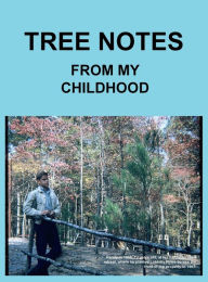 Title: Tree Notes From My Childhood, Author: Randy Allen