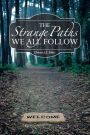 The Strange Paths We All Follow