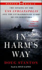 In Harm's Way: The Sinking of the USS Indianapolis and the Extraordinary Story of Its Survivors