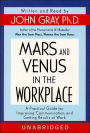 Mars and Venus in the Workplace: A Practical Guide for Improving Communication and Getting Results at Work