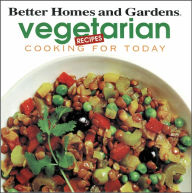 Better Homes and Gardens Vegetarian Recipes: Cooking for Today