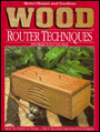 Wood: Router Techniques and Projects You Can Make