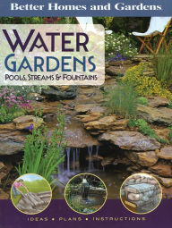 Title: Better Homes and Gardens Water Gardens: Pools, Streams & Fountains, Author: Better Homes and Gardens