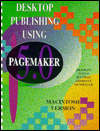 Desktop Publishing Using PageMaker-MacIntosh Version Version 5.0
