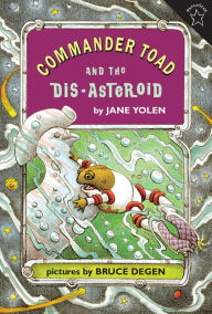 Title: Commander Toad and the Dis-asteroid, Author: Jane Yolen