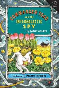 Title: Commander Toad and the Intergalactic Spy, Author: Jane Yolen