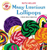 Title: Many Luscious Lollipops: A Book About Adjectives, Author: Ruth Heller