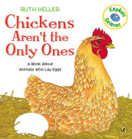 Title: Chickens Aren't the Only Ones: A Book About Animals That Lay Eggs, Author: Ruth Heller