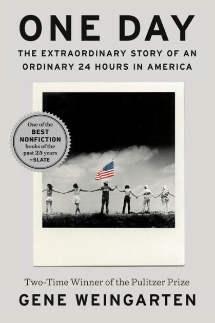 One Day: The Extraordinary Story of an Ordinary 24 Hours in America by Gene  Weingarten, Paperback