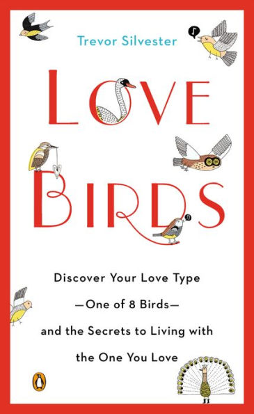 Lovebirds: Discover Your Love Type--One of 8 Birds--and the Secrets to Living with the One You Love