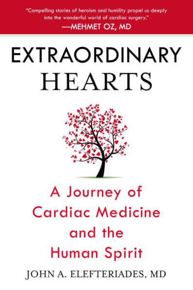 Extraordinary Hearts: A Journey of Cardiac Medicine and the Human Spirit