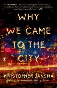 Title: Why We Came to the City, Author: Kristopher Jansma