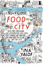 Food and the City: New York's Professional Chefs, Restaurateurs, Line Cooks, Street Vendors, and Purveyors Talk About What They Do and Why They Do It