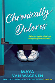 Title: Chronically Dolores, Author: Maya Van Wagenen