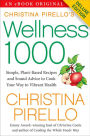 Christina Pirello's Wellness 1000 Deluxe: Simple Plant-Based Recipes and Sound Advice to Cook Your Way To Vibrant Health
