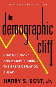 Title: The Demographic Cliff: How to Survive and Prosper During the Great Deflation of 2014-2019, Author: Harry S. Dent Jr.