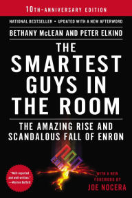 Title: The Smartest Guys in the Room: The Amazing Rise and Scandalous Fall of Enron, Author: Bethany McLean
