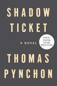 Title: Shadow Ticket, Author: Thomas Pynchon