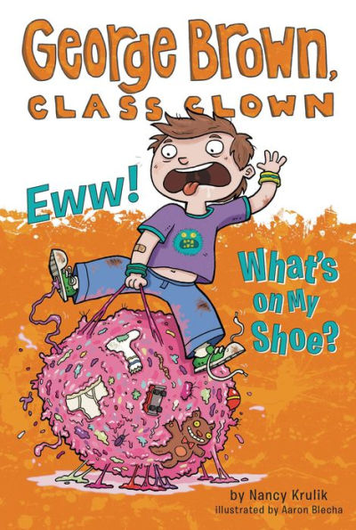 Eww! What's on My Shoe? (George Brown, Class Clown Series #11)