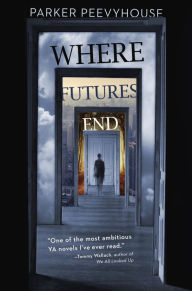 Title: Where Futures End, Author: Parker Peevyhouse