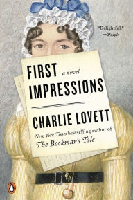 Title: First Impressions: A Novel of Old Books, Unexpected Love, and Jane Austen, Author: Charlie Lovett