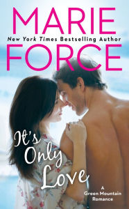 Title: It's Only Love (Green Mountain Series #5), Author: Marie Force