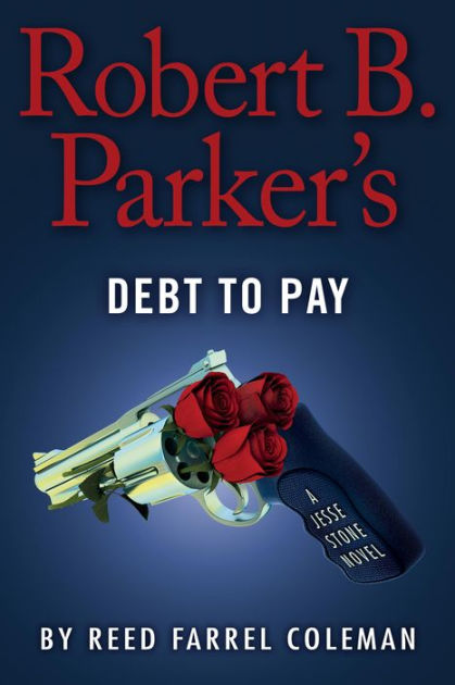 Robert B. Parker's Debt To Pay (Jesse Stone Series #15) By Reed Farrel ...