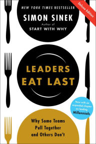 Title: Leaders Eat Last Deluxe: Why Some Teams Pull Together and Others Don't, Author: Simon Sinek