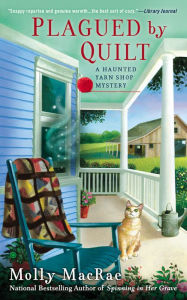 Title: Plagued by Quilt (Haunted Yarn Shop Series #4), Author: Molly MacRae