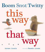 Title: Boom Snot Twitty This Way That Way, Author: Doreen Cronin