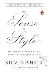 Title: The Sense of Style: The Thinking Person's Guide to Writing in the 21st Century, Author: Steven Pinker