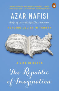 Title: The Republic of Imagination: America in Three Books, Author: Azar Nafisi