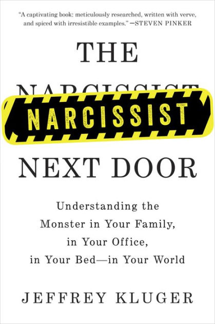 The Narcissist Next Door Understanding The Monster In Your Family