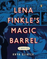 Title: Lena Finkle's Magic Barrel, Author: Anya Ulinich