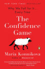 The Confidence Game: Why We Fall for It...Every Time
