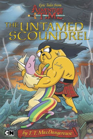 The Untamed Scoundrel (Epic Tales from Adventure Time Series)