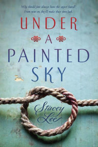 Title: Under a Painted Sky, Author: Stacey Lee