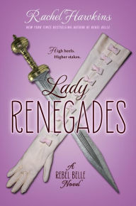 Title: Lady Renegades (Rebel Belle Series #3), Author: Rachel Hawkins