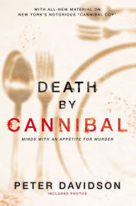 Title: Death by Cannibal: Minds with an Appetite for Murder, Author: Peter Davidson
