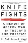 Knife Fights: A Memoir of Modern War in Theory and Practice