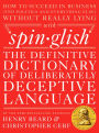 Spinglish: The Definitive Dictionary of Deliberately Deceptive Language