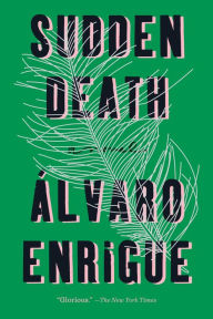 Title: Sudden Death, Author: Álvaro Enrigue