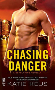 Title: Chasing Danger (Deadly Ops Series Novella), Author: Katie Reus