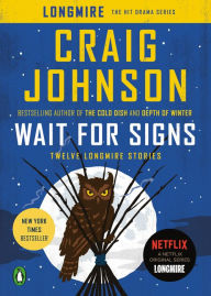 Title: Wait for Signs: Twelve Longmire Stories, Author: Craig Johnson