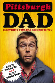 Title: Pittsburgh Dad: Everything Your Dad Has Said to You, Author: Chris Preksta