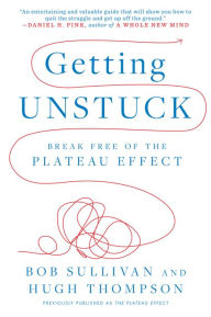 Title: Getting Unstuck: Break Free of the Plateau Effect, Author: Hugh Thompson