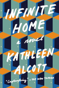 Title: Infinite Home, Author: Kathleen Alcott